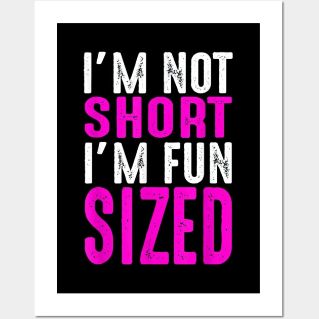 I Am Not Short I Am Fun Sized Wall Art by lunacreat